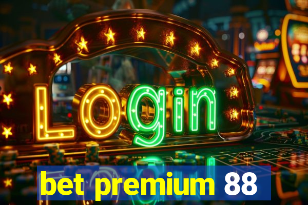 bet premium 88